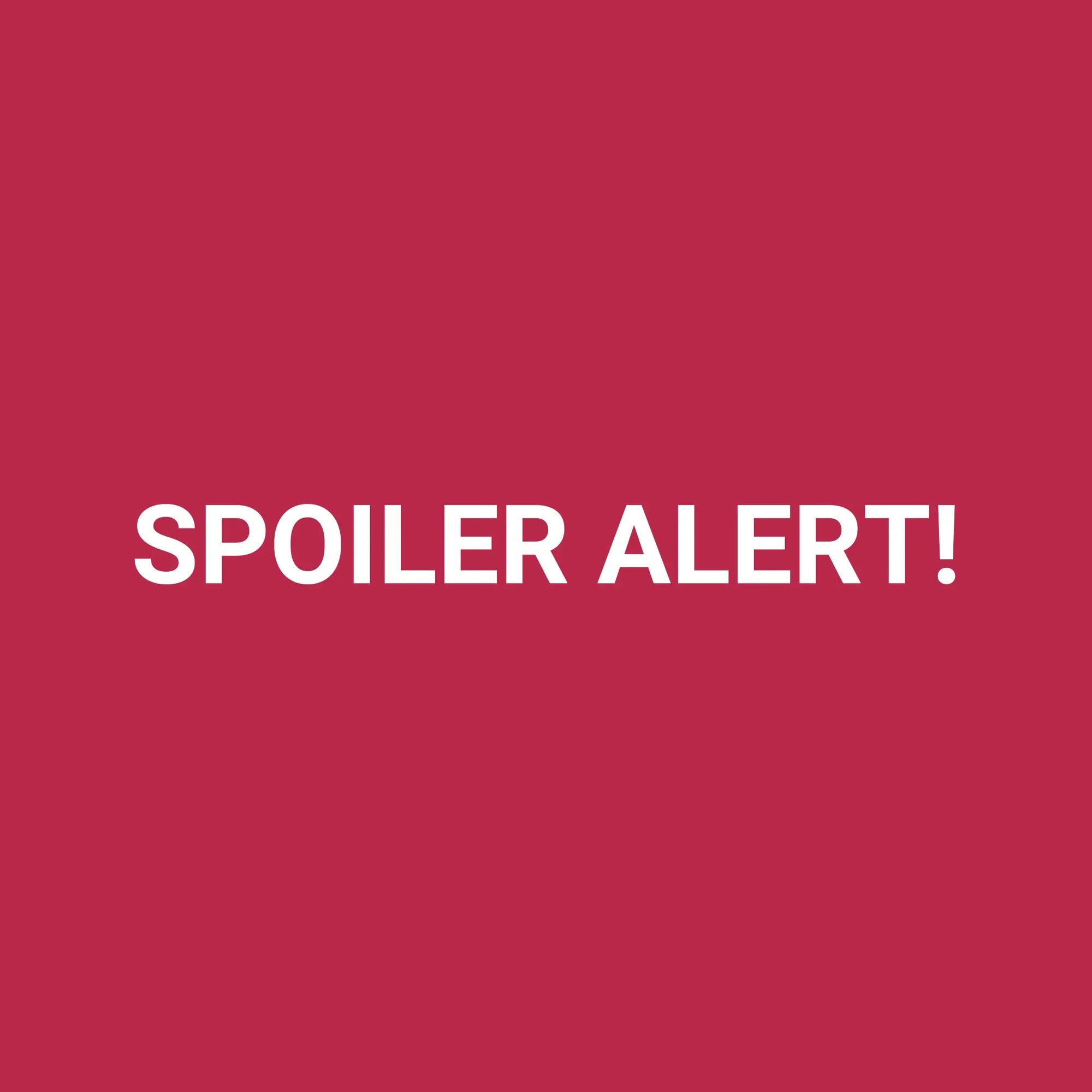 Lustlyröd bakgrund med texten SPOILER ALERT!