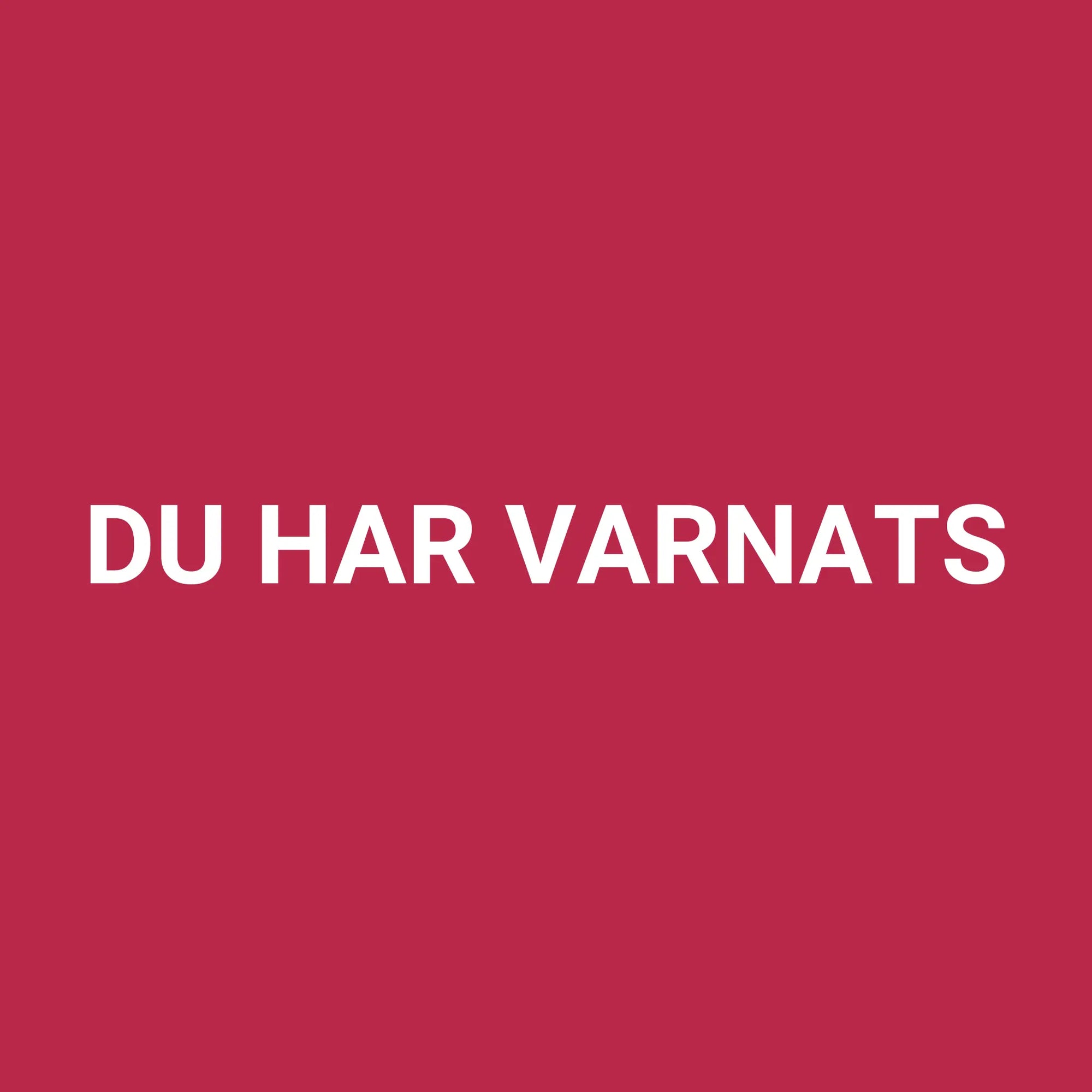 Lustlyröd bakgrund med vit text, DU HAR VARNATS